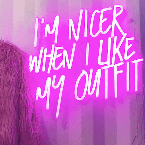 I'm nicer when i like my outfit neon sign