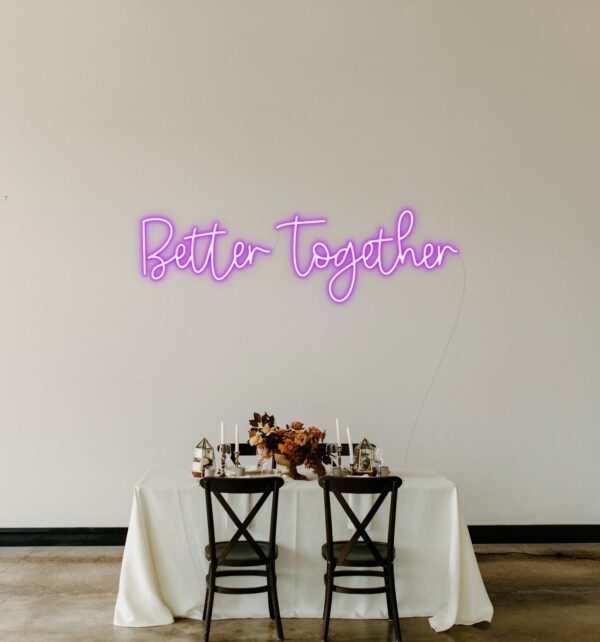 better together neon sign