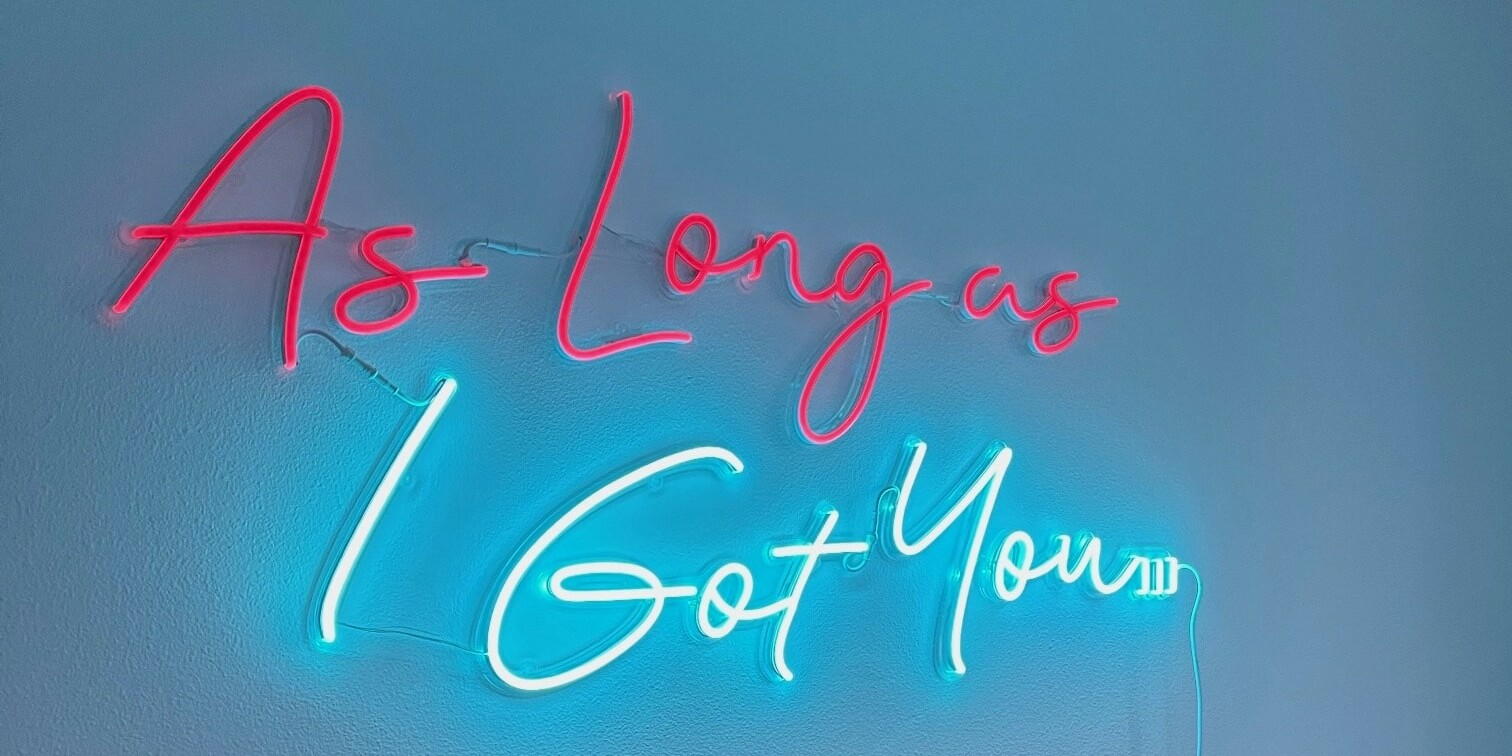 Eye-catching EchoNeon sign 'as long as i got you' for a modern aesthetic