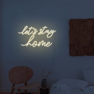 custom neon sign let's stay home, neon light wall art