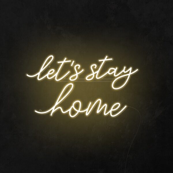let's stay home custom neon sign, soft white neon light, home decor sign