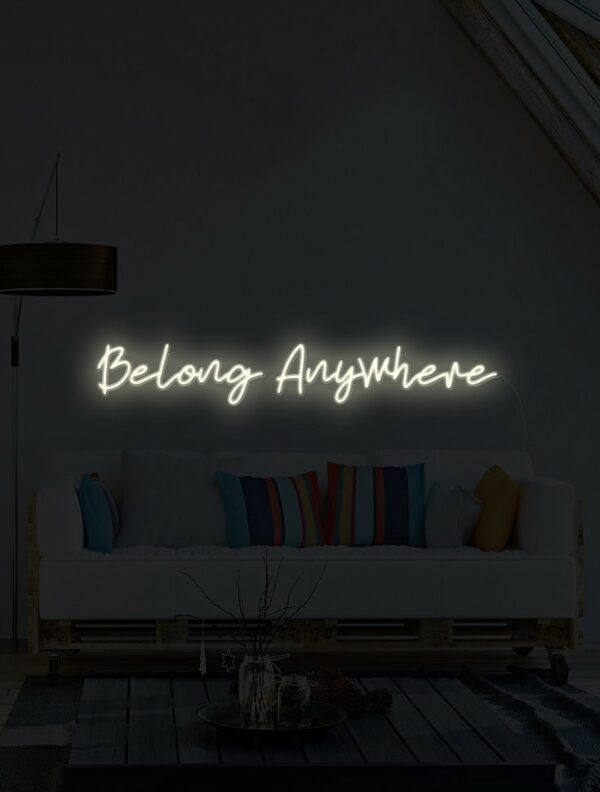 belong anywhere custom neon light, cusotm neon sign