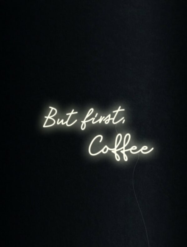 but first coffee custom neon sign