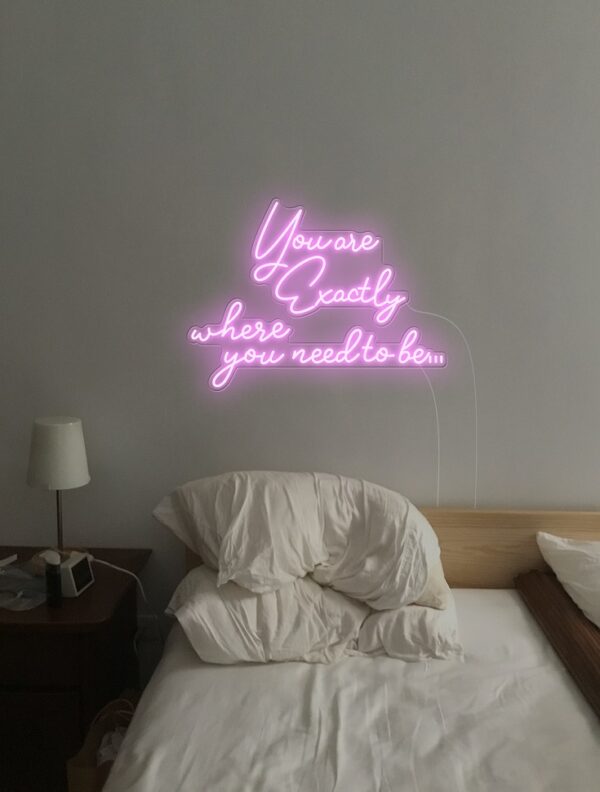 you-are-exactly-where-day-version quote love romance neon sign