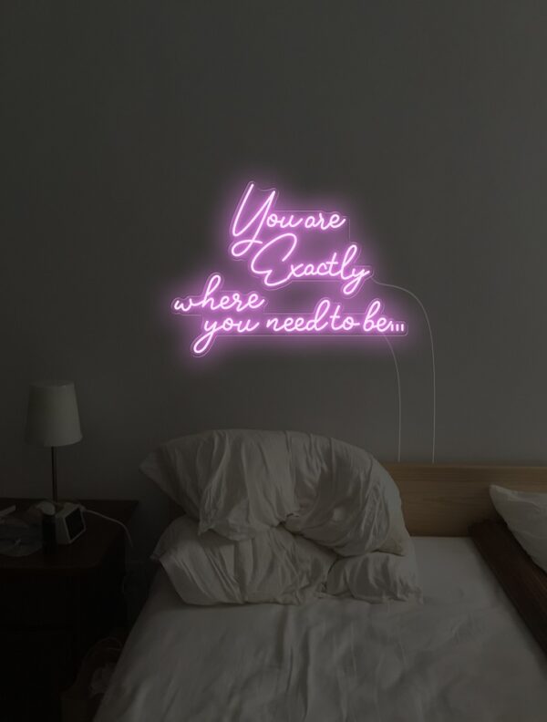 you-are-exactly-where-night-version quote love romance neon sign