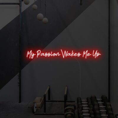 My Passion wakes me up gym decor neon sign