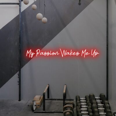 My Passion wakes me up neon sign