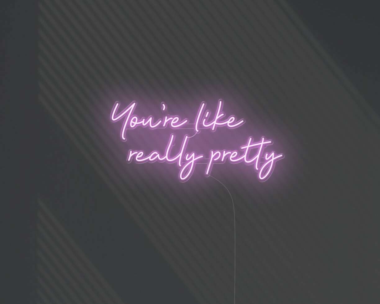 Your are like really pretty cute home decor neon sign