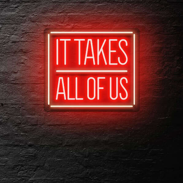 It takes all of us Neon Sign red neon sign