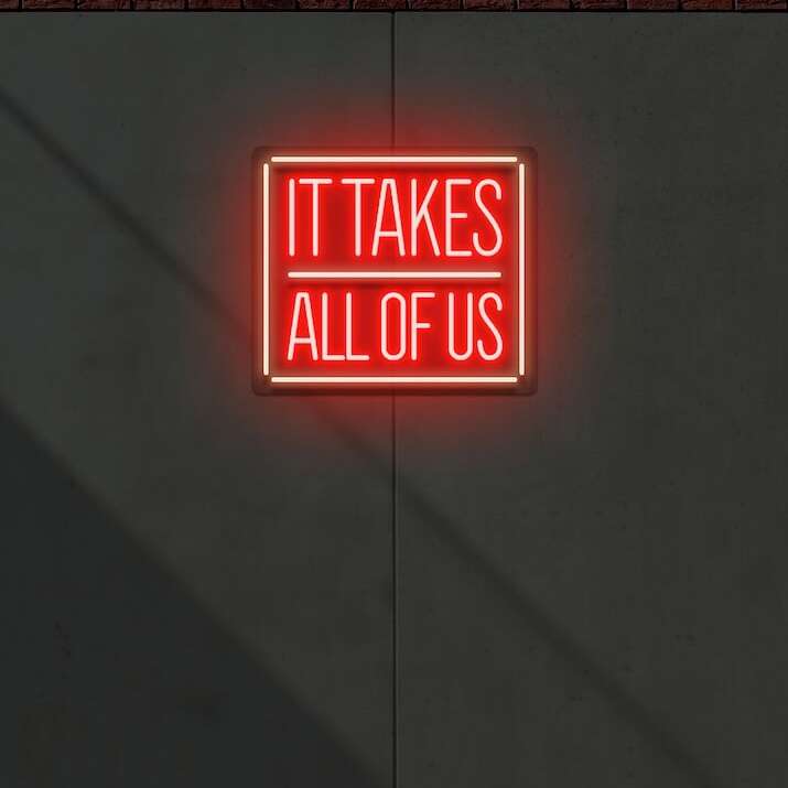 It takes all of us Neon Sign wall decor