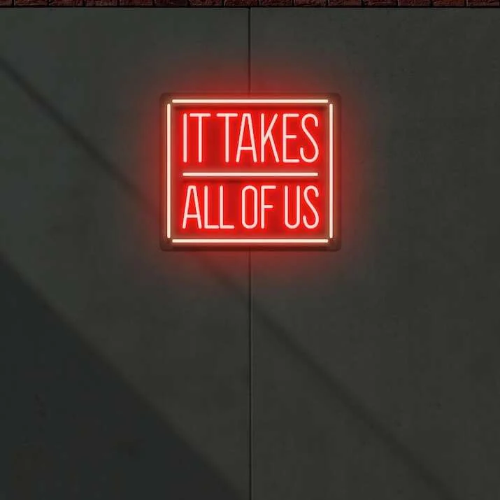 It takes all of us Neon Sign wall decor